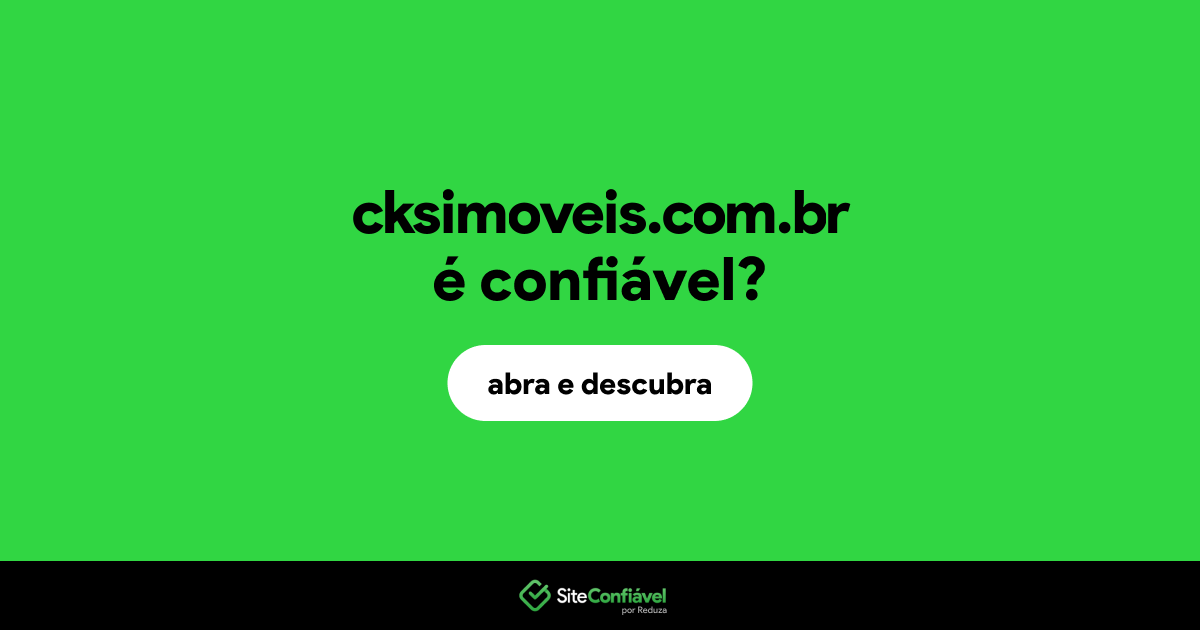 O site cksimoveis.com.br é confiável?