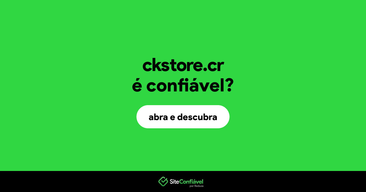 O site ckstore.cr é confiável?