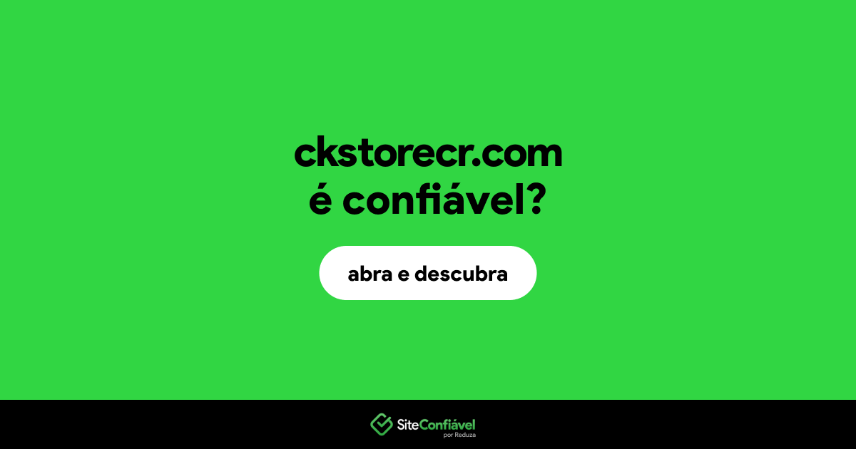 O site ckstorecr.com é confiável?