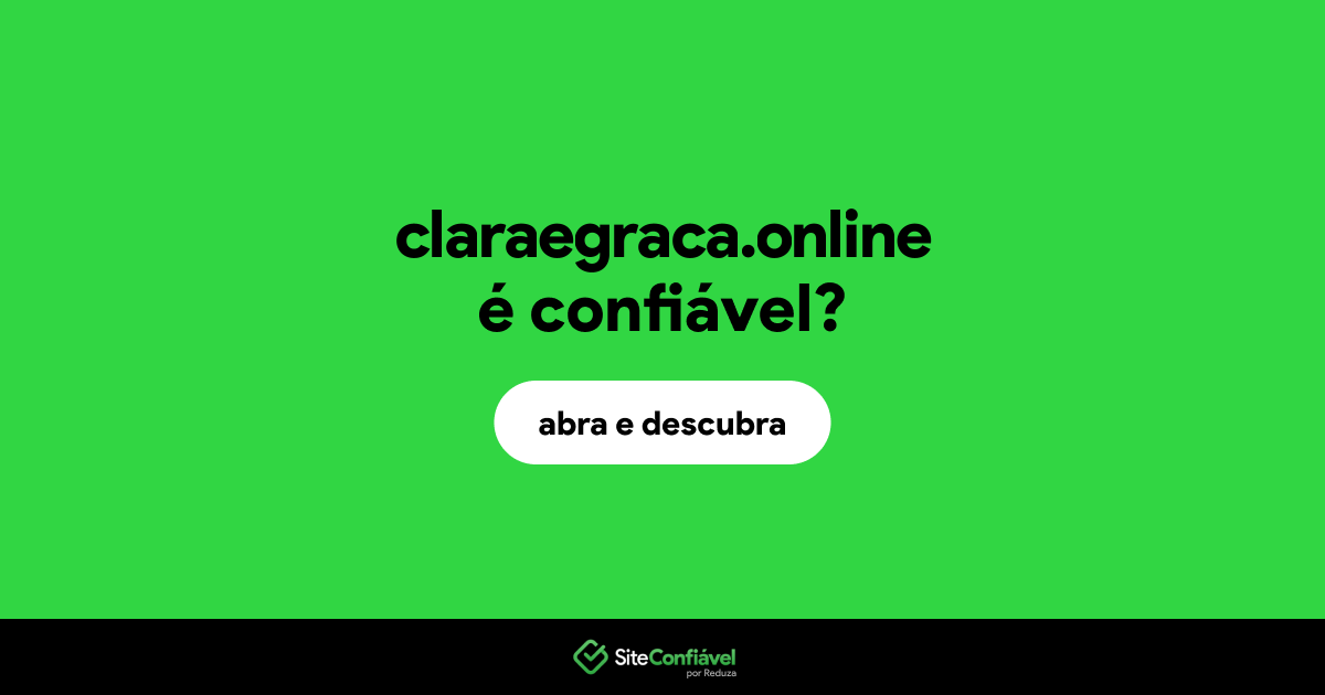 O site claraegraca.online é confiável?