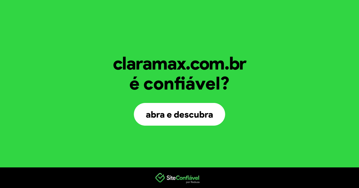 O site claramax.com.br é confiável?