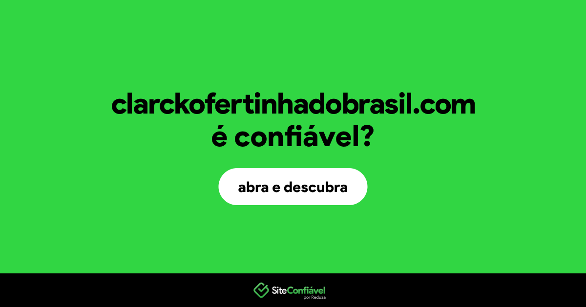 O site clarckofertinhadobrasil.com é confiável?