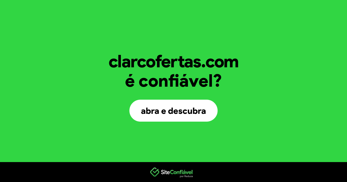 O site clarcofertas.com é confiável?
