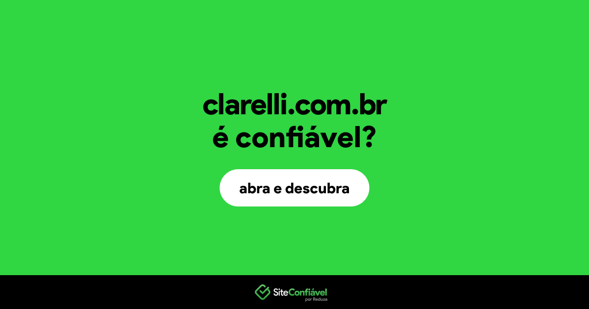 O site clarelli.com.br é confiável?
