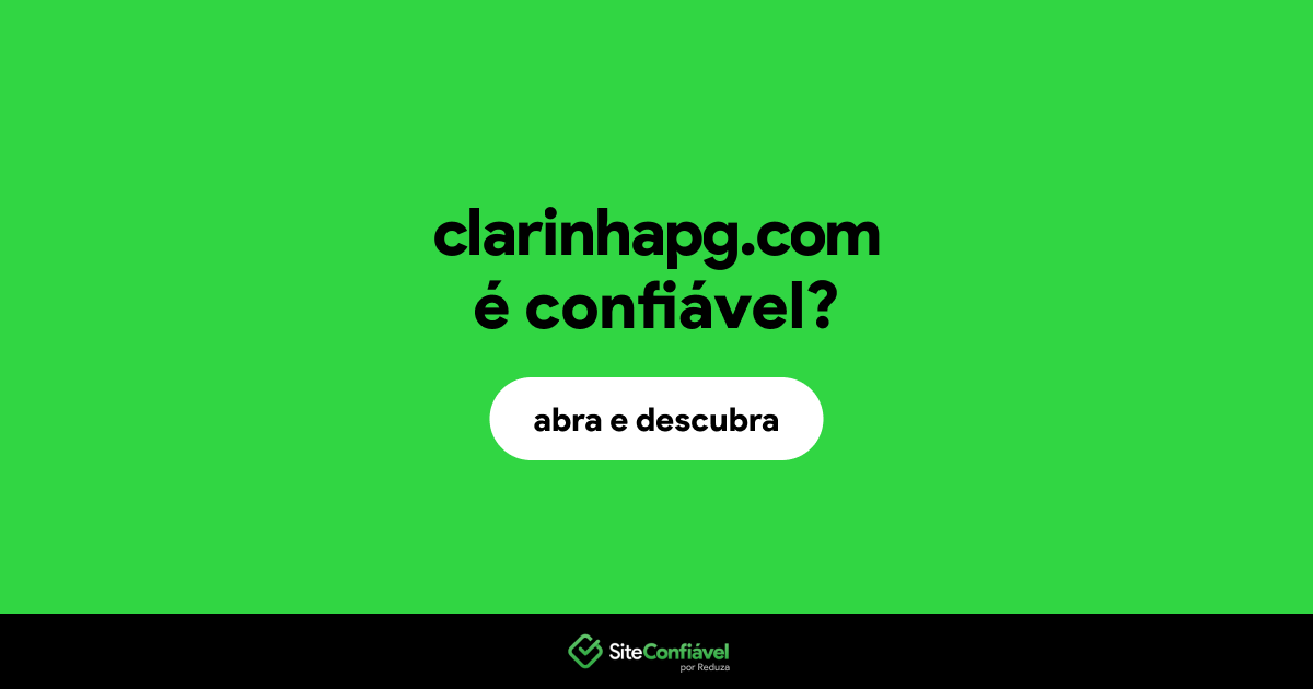 O site clarinhapg.com é confiável?