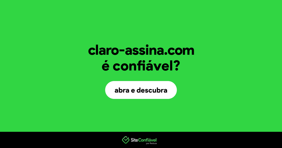 O site claro-assina.com é confiável?