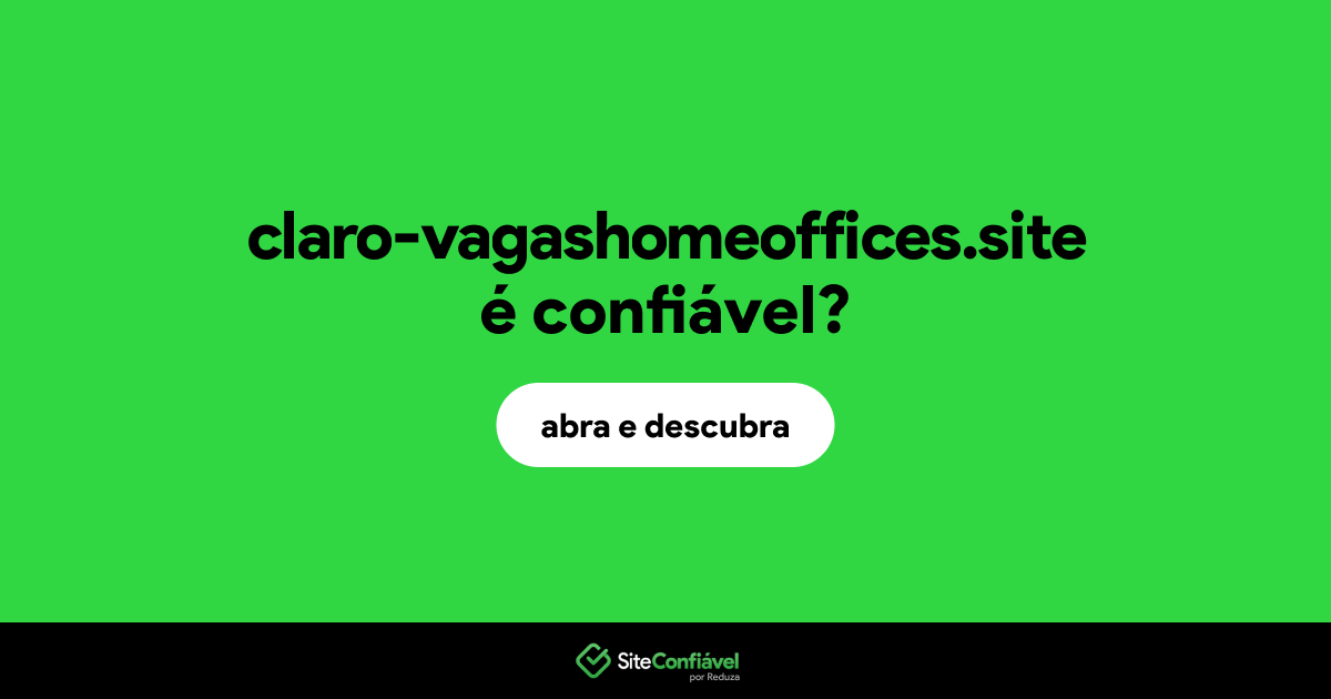 O site claro-vagashomeoffices.site é confiável?