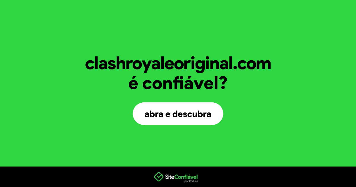 O site clashroyaleoriginal.com é confiável?