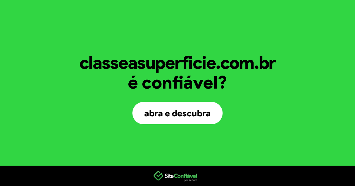 O site classeasuperficie.com.br é confiável?