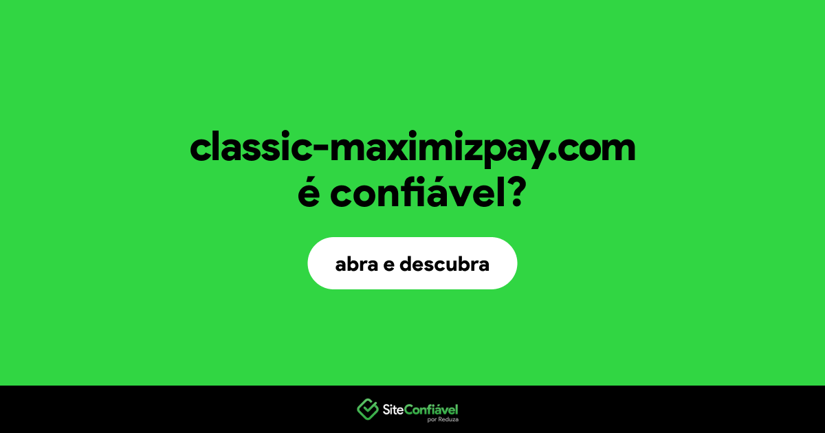 O site classic-maximizpay.com é confiável?