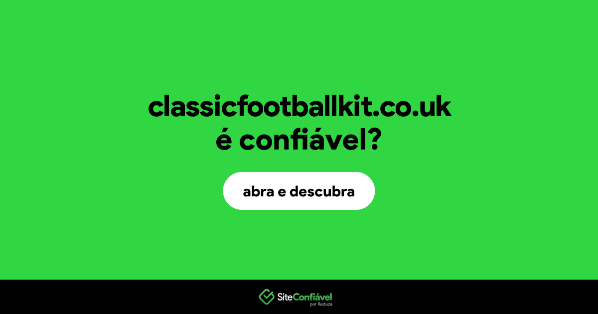 O site classicfootballkit.co.uk é confiável?
