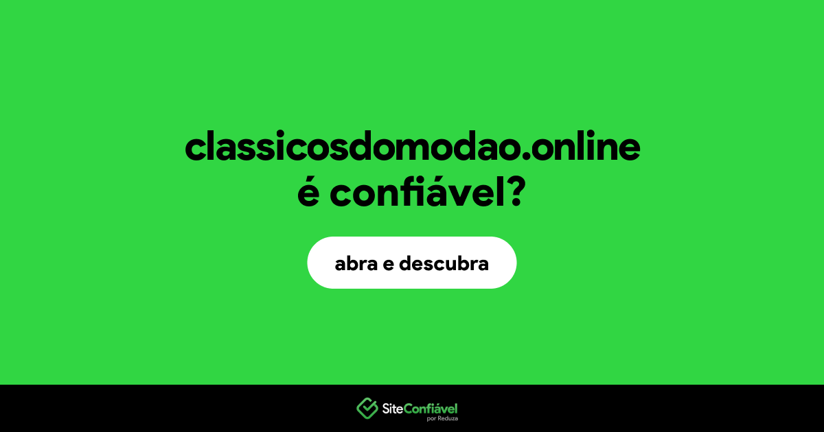 O site classicosdomodao.online é confiável?