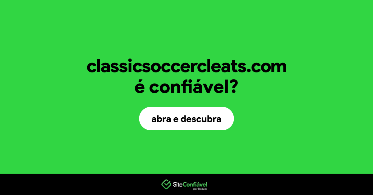 O site classicsoccercleats.com é confiável?