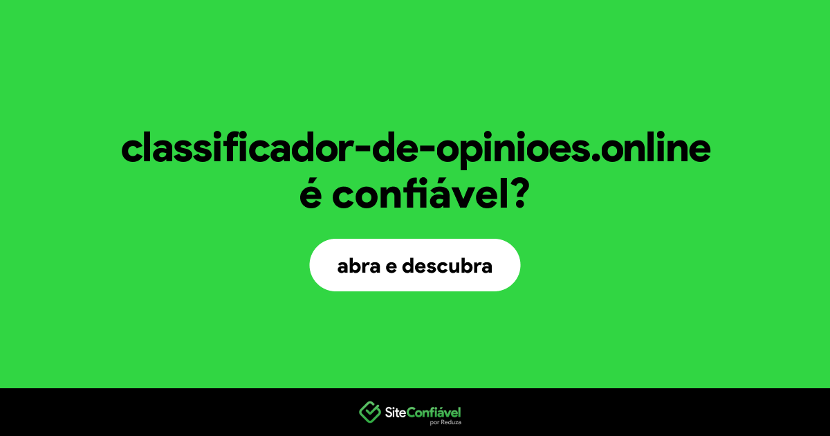 O site classificador-de-opinioes.online é confiável?
