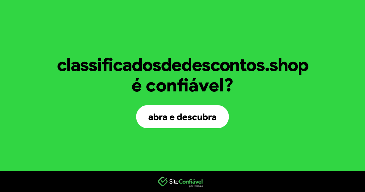 O site classificadosdedescontos.shop é confiável?