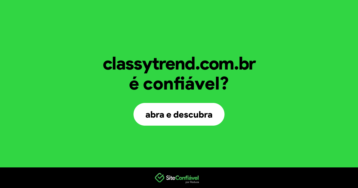 O site classytrend.com.br é confiável?
