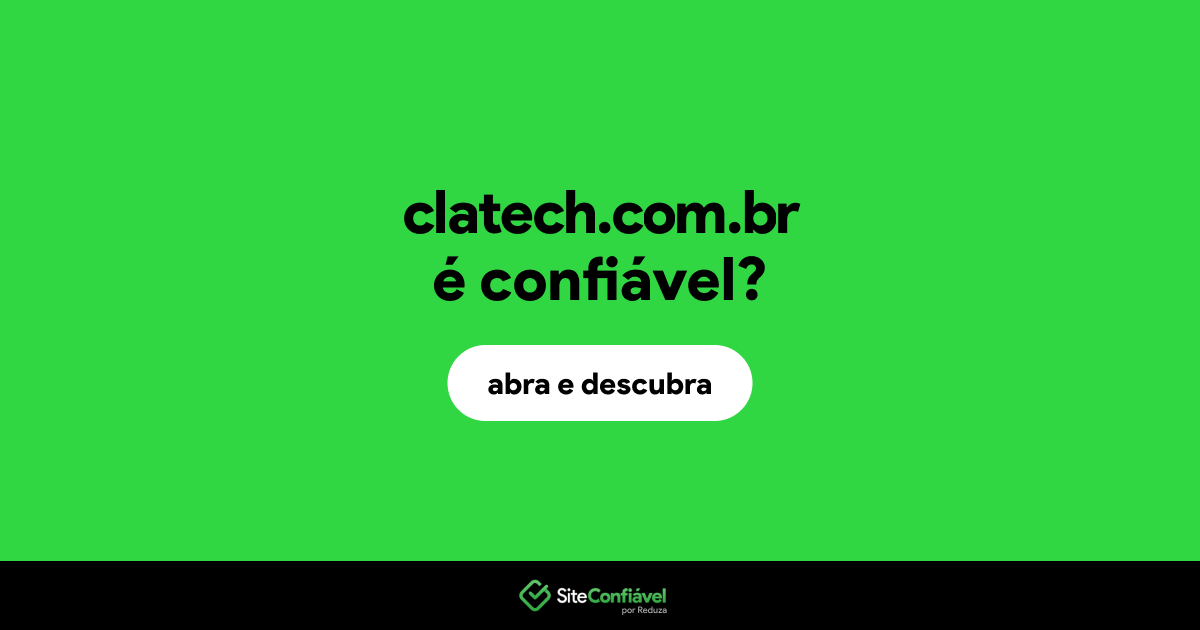 O site clatech.com.br é confiável?