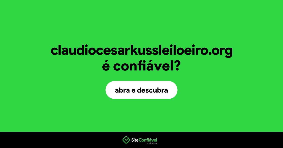 O site claudiocesarkussleiloeiro.org é confiável?