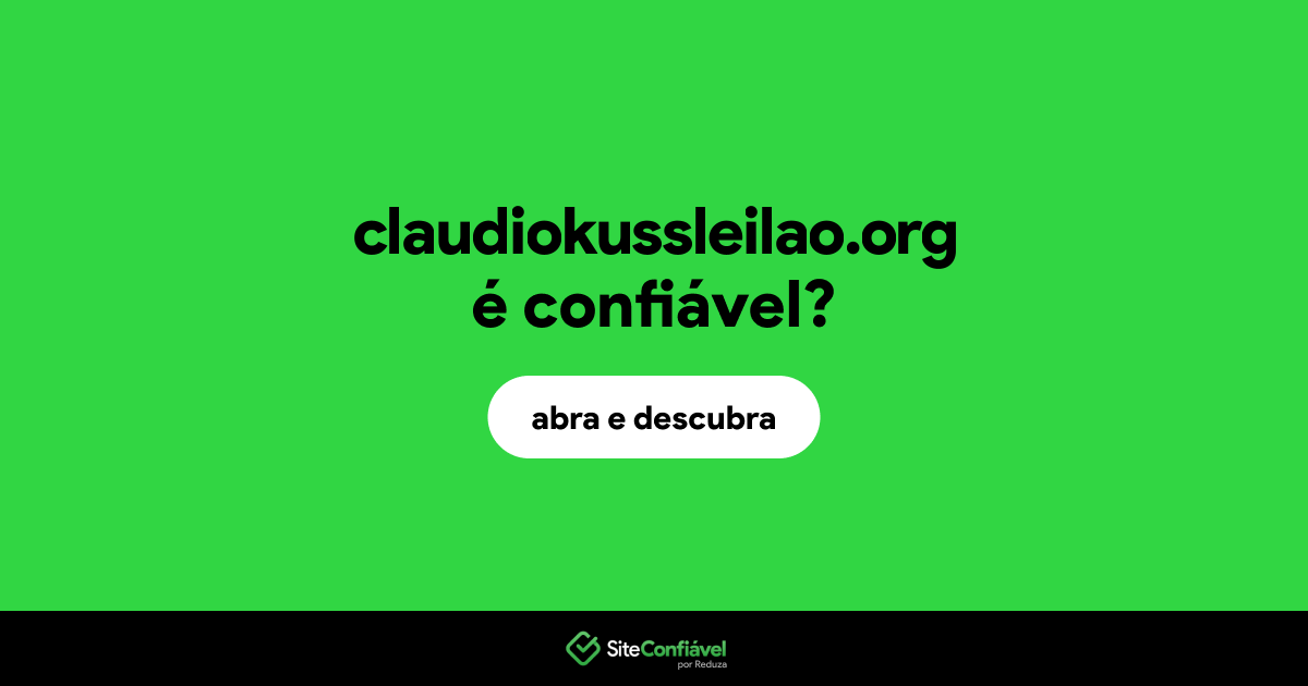 O site claudiokussleilao.org é confiável?