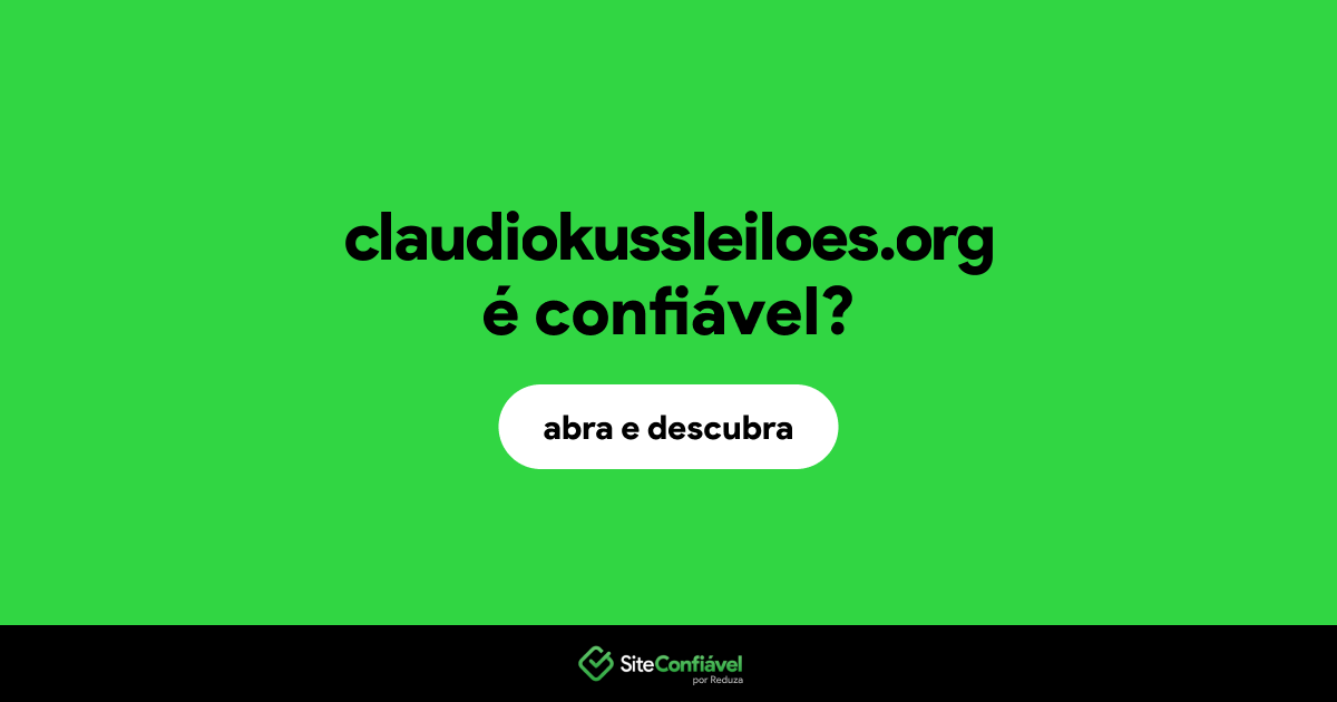 O site claudiokussleiloes.org é confiável?