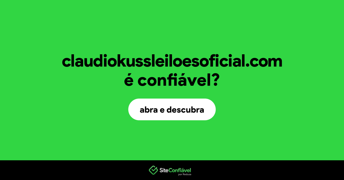 O site claudiokussleiloesoficial.com é confiável?