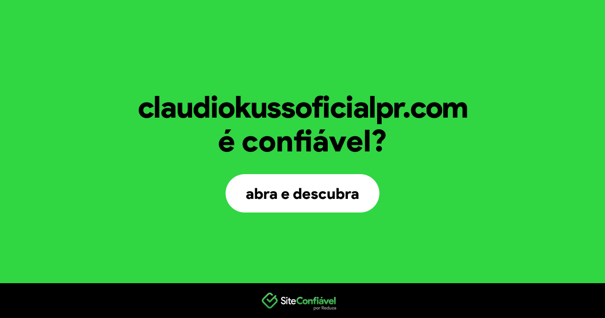 O site claudiokussoficialpr.com é confiável?