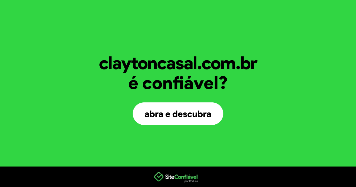 O site claytoncasal.com.br é confiável?