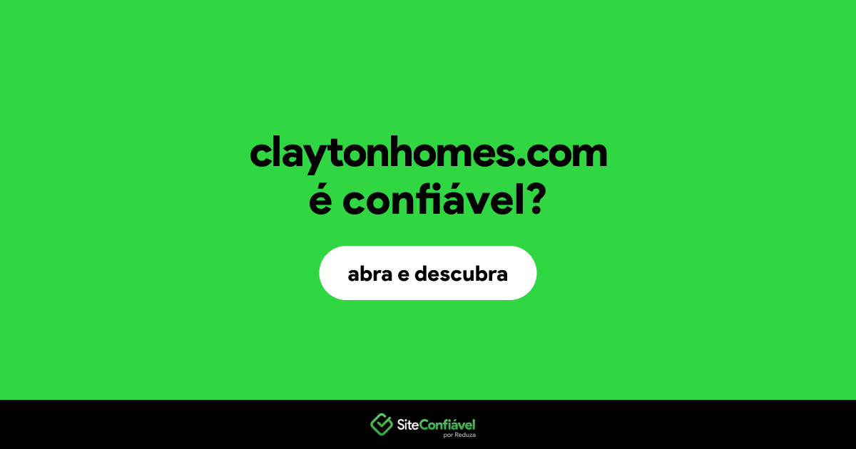 O site claytonhomes.com é confiável?