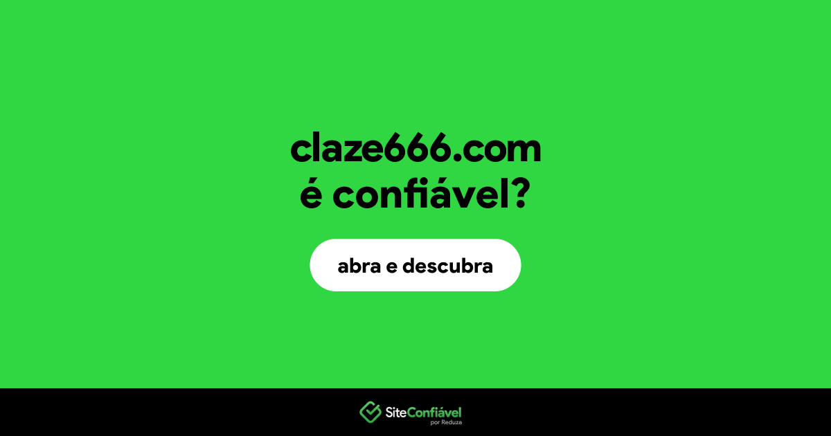 O site claze666.com é confiável?
