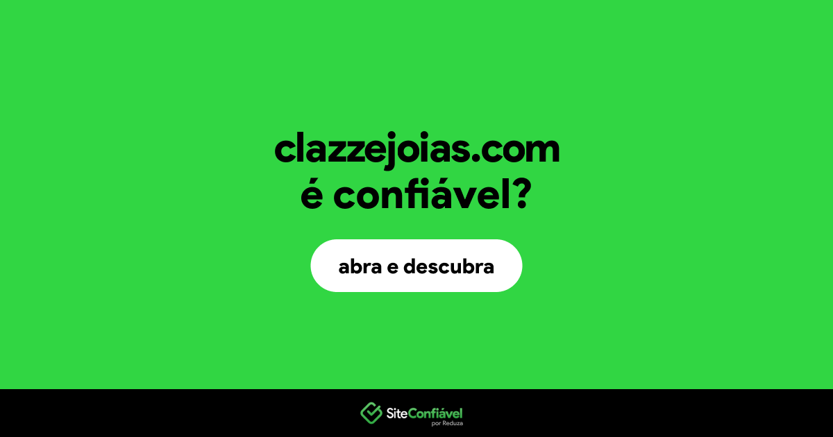 O site clazzejoias.com é confiável?
