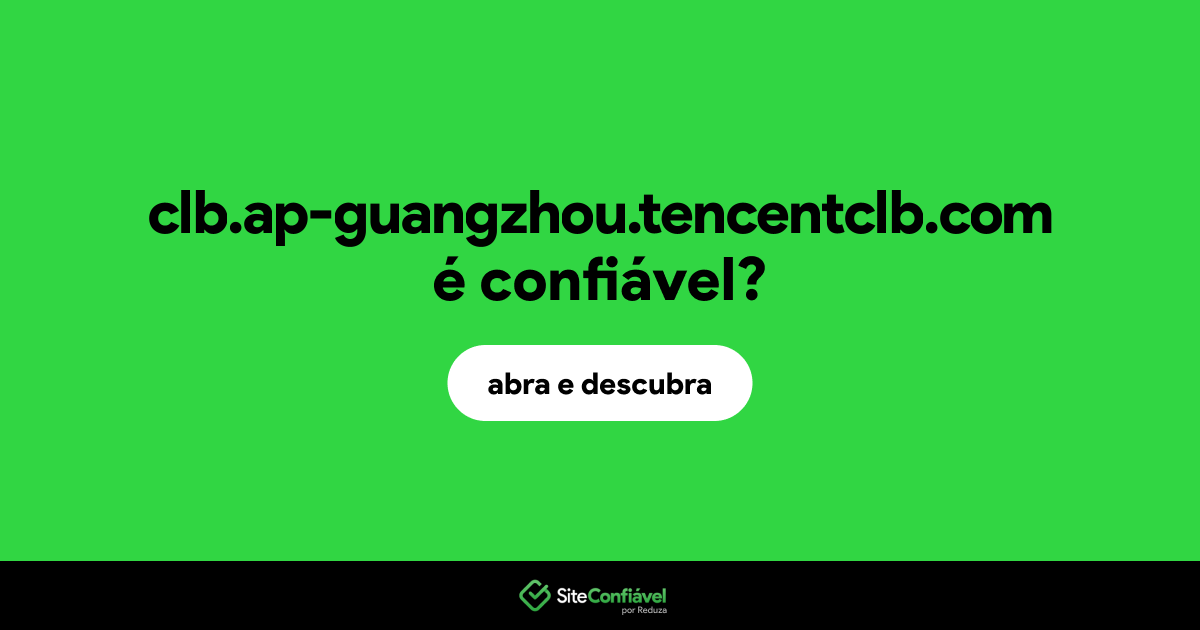 O site clb.ap-guangzhou.tencentclb.com é confiável?