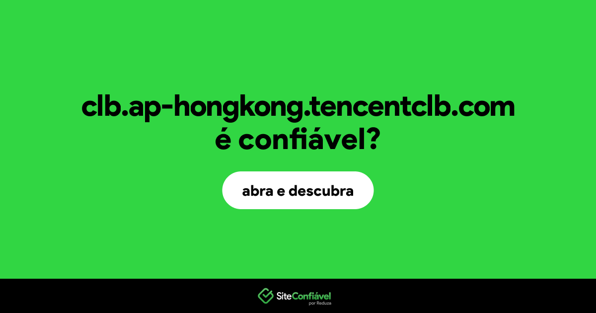 O site clb.ap-hongkong.tencentclb.com é confiável?