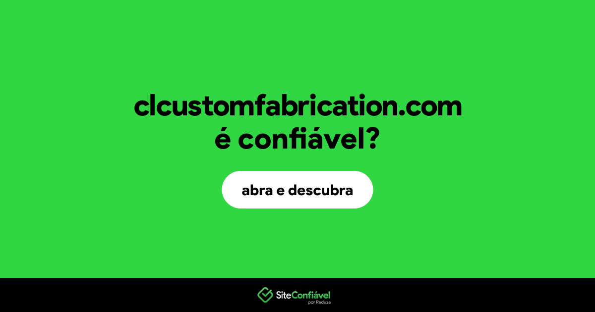 O site clcustomfabrication.com é confiável?