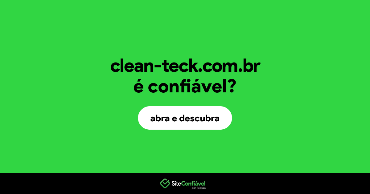O site clean-teck.com.br é confiável?
