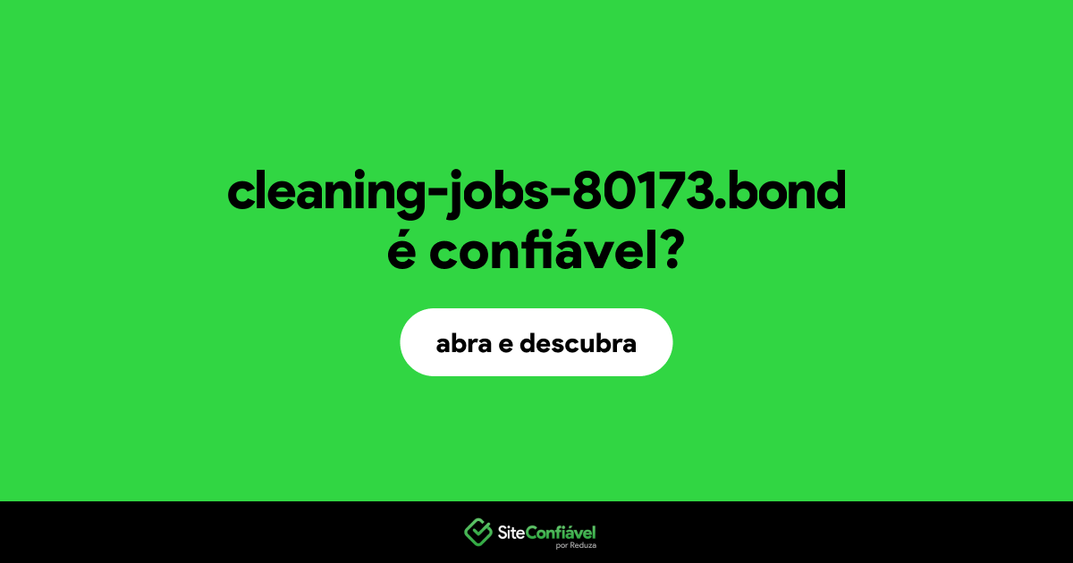 O site cleaning-jobs-80173.bond é confiável?