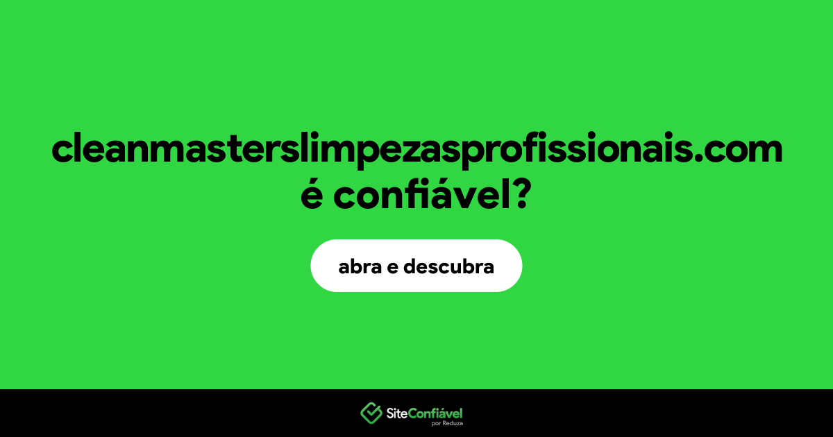 O site cleanmasterslimpezasprofissionais.com é confiável?