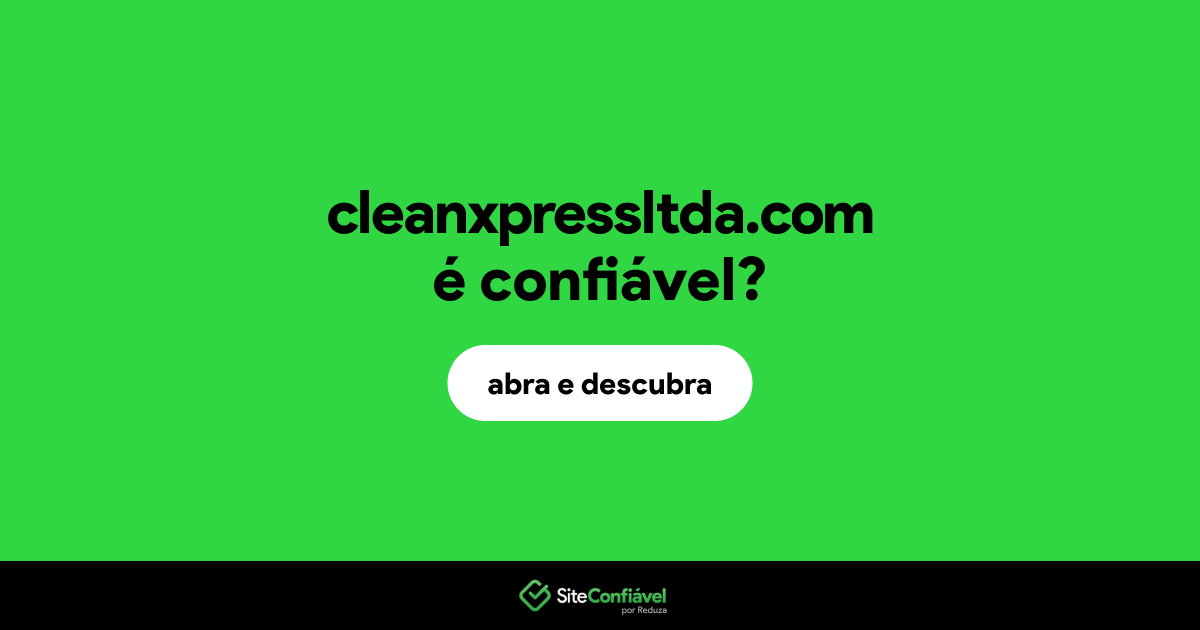 O site cleanxpressltda.com é confiável?