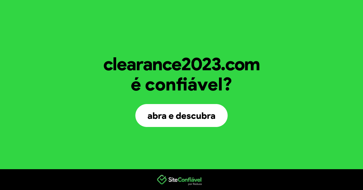 O site clearance2023.com é confiável?