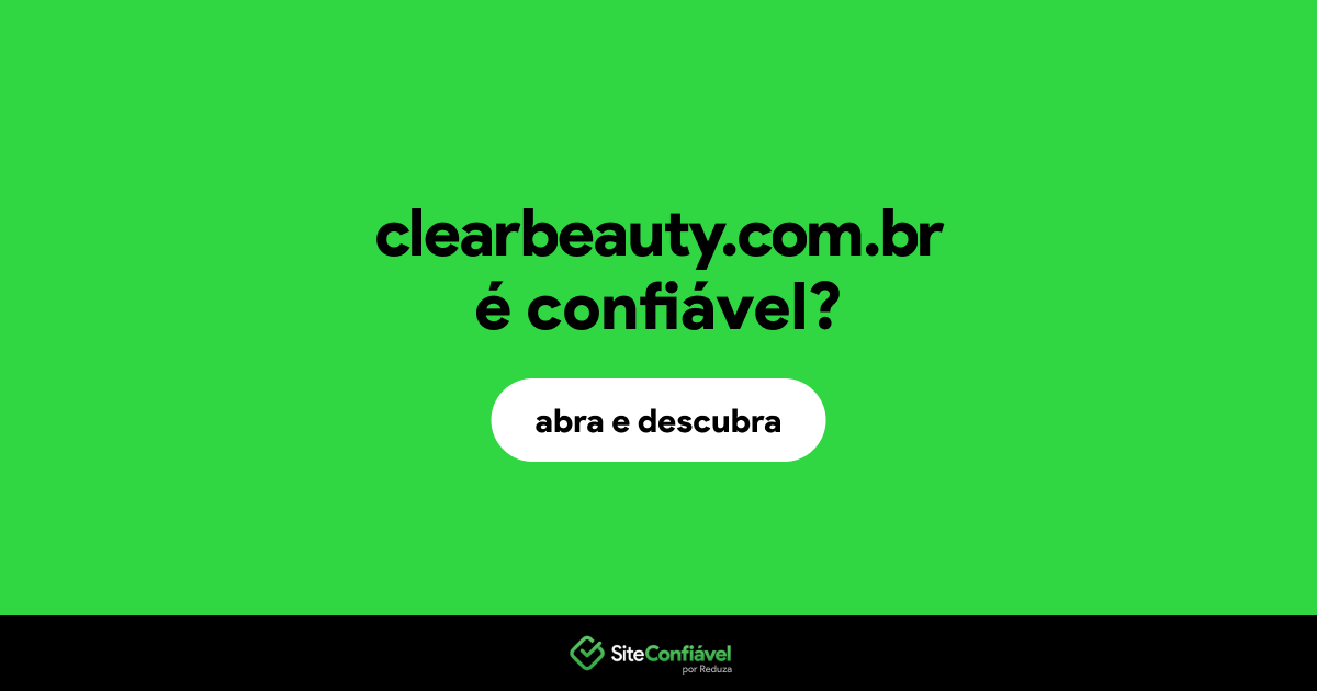 O site clearbeauty.com.br é confiável?