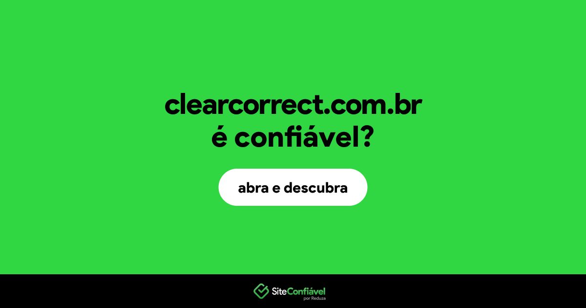 O site clearcorrect.com.br é confiável?