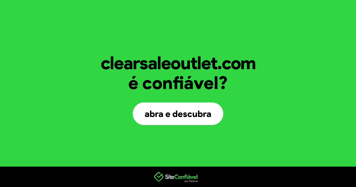 O site clearsaleoutlet.com é confiável?