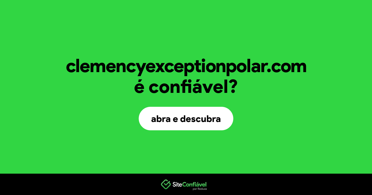 O site clemencyexceptionpolar.com é confiável?