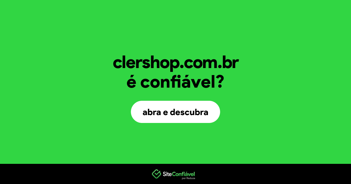 O site clershop.com.br é confiável?