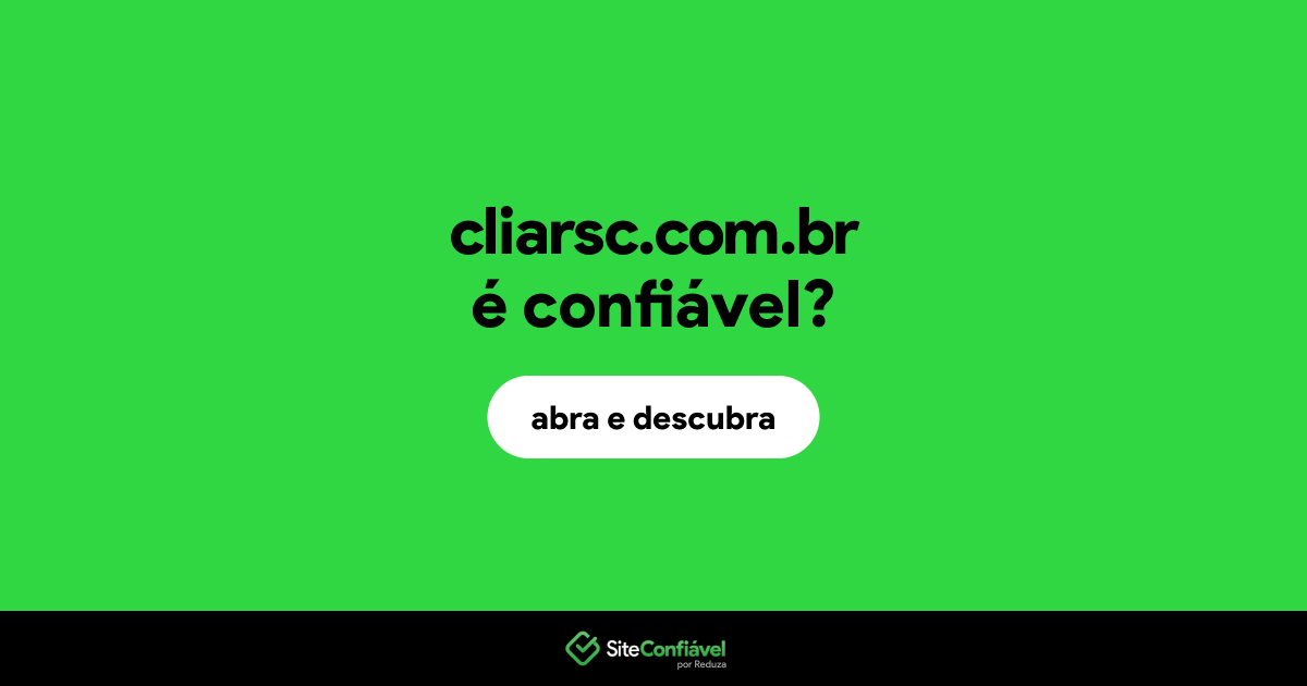 O site cliarsc.com.br é confiável?