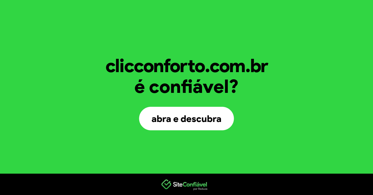 O site clicconforto.com.br é confiável?