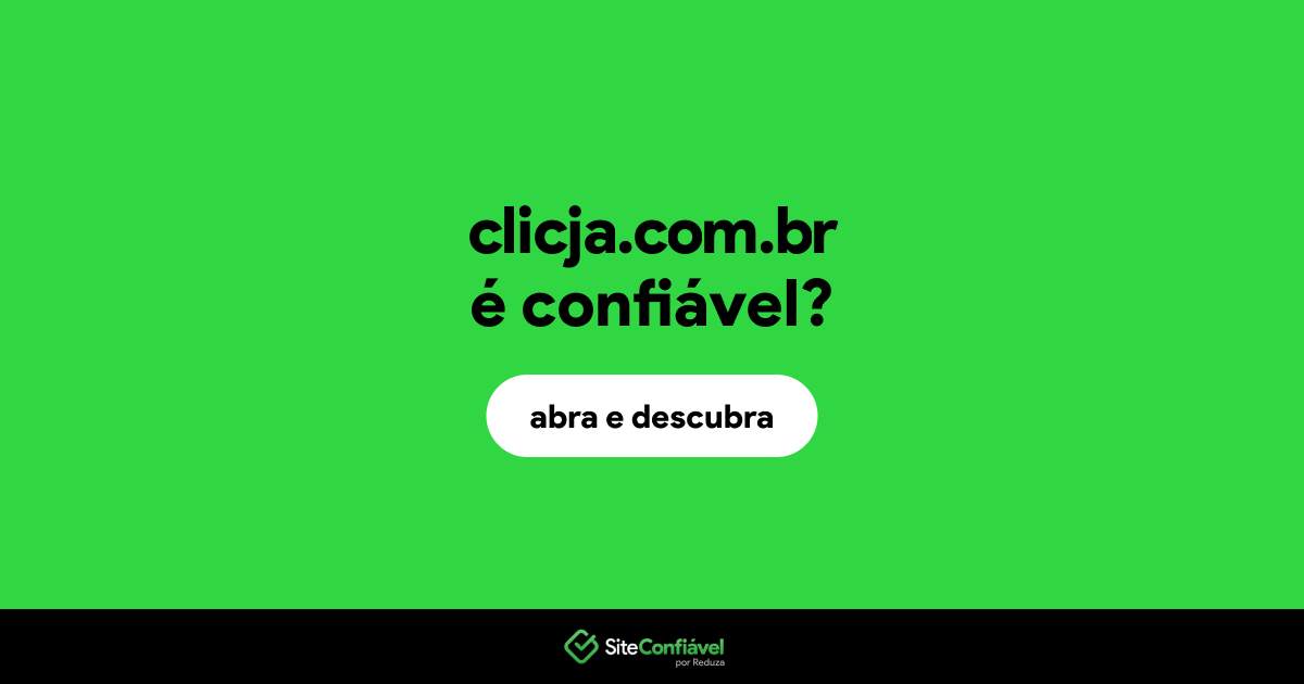 O site clicja.com.br é confiável?