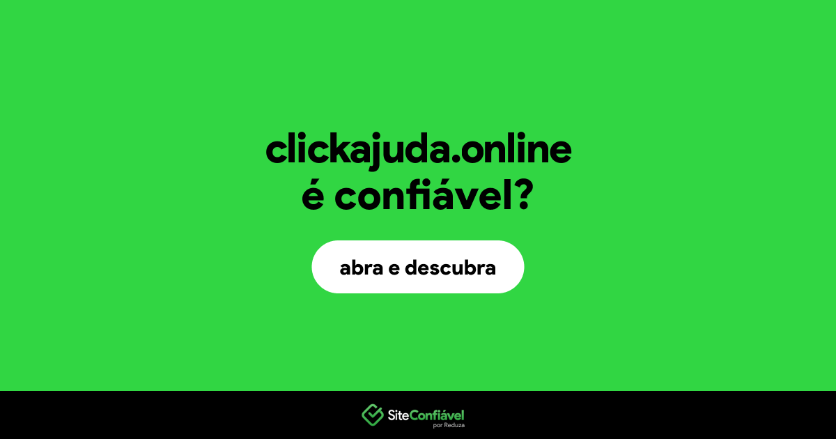 O site clickajuda.online é confiável?