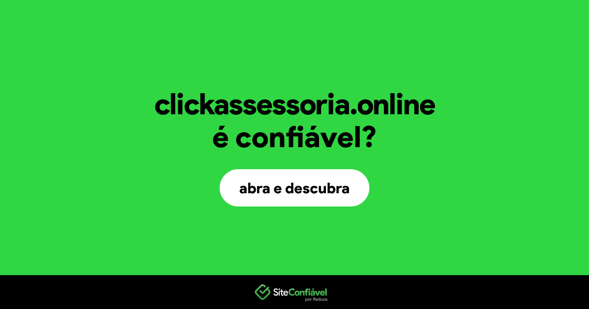 O site clickassessoria.online é confiável?