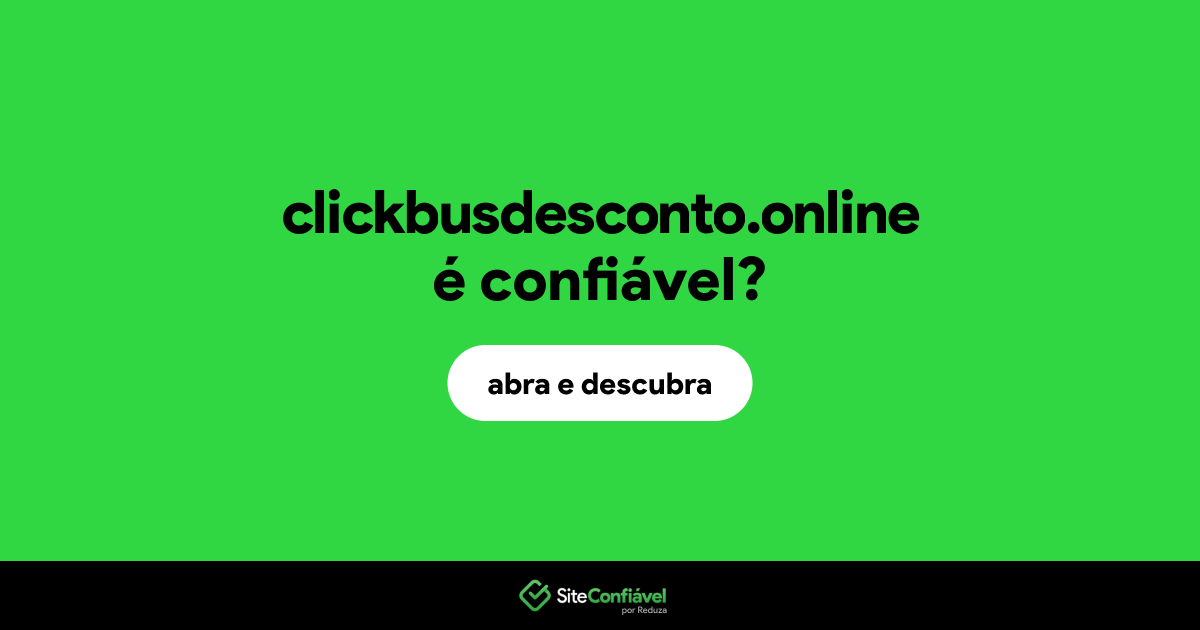 O site clickbusdesconto.online é confiável?