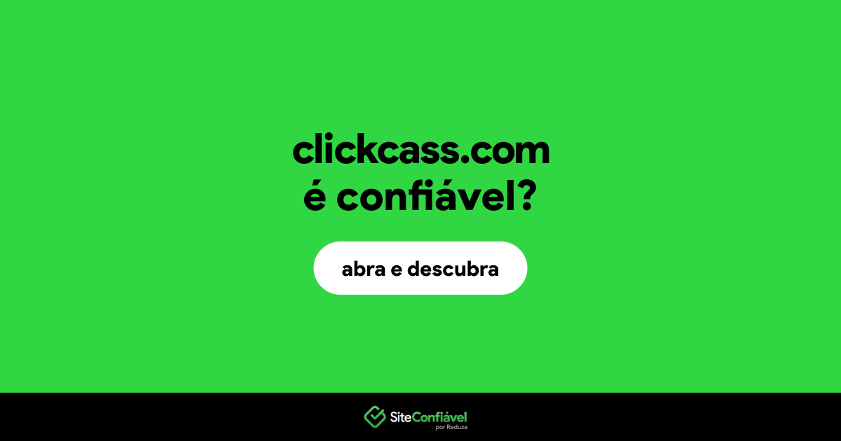 O site clickcass.com é confiável?